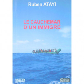 Le cauchemar d'un immigré - Ruben ATAYI