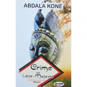 Crime de Lèse-Majesté - Roman - Abdala KONE