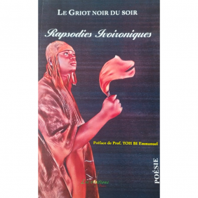 Le Griot noir du soir - Rapsodies Ivoironiques - Poésie - TOH BI Emmanuel