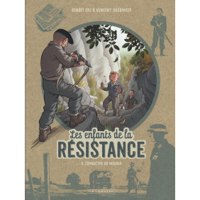 Les enfants de la Résistance Tome 8: Combattre ou mourir - Album - Dès 10 ans