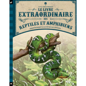 Le livre extraordinaire des reptiles et amphibiens - Album - Dès 6 ans