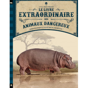 Le livre extraordinaire des animaux dangereux - Album - Dès 6 ans