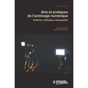 Arts et pratiques de l'archivage numérique - Collecter, cataloguer, cartographier - Grand Format