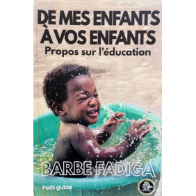 De Mes Enfants A Vos Enfants - Propos sur l'éducation - Barbe Fadiga