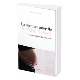 La femme infertile n'existe pas ! - Pensons la fécondité autrement - Grand Format