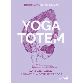 Yoga totem - Incarner l'animal qui est en nous - Grand Format