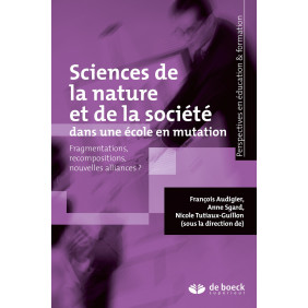 Sciences de la nature et de la société dans une école en mutation - Fragmentations, recompositions, nouvelles alliances ?