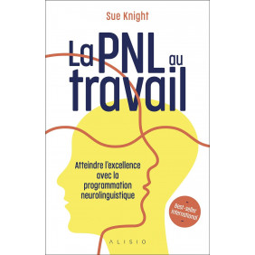 La PNL au travail - Atteindre l'excellence avec la programmation neurolinguistique - Grand Format