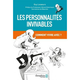 Les personnalités invivables - Comment vivre avec ? - Grand Format