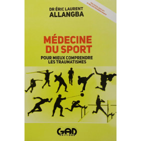 Médecine du sport - Pour mieux comprendre les traumatismes - Dr Eric Laurent ALLANGBA