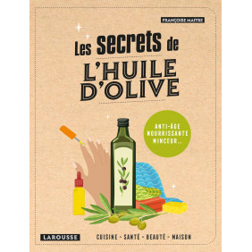 Les secrets de l'huile d'olive - Cuisine, santé, beauté, maison - Poche