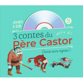 3 contes du Père Castor - Gare aux ogres ! - Album avec 1 CD audio 3 - 5 ans