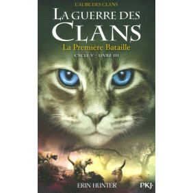 La guerre des clans : L'aube des clans (Cycle V) Tome 3 -  Grand Format La première bataille 9 - 12 ans