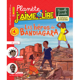 Planète j'aime lire n°85 - Les Héros de Bandiagara