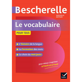 Bescherelle Le vocabulaire pour tous: la référence sur le vocabulaire français