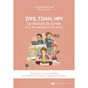 DYS, TDAH, HPI, le manuel de survie pour les parents (et les profs) - Grand Format
