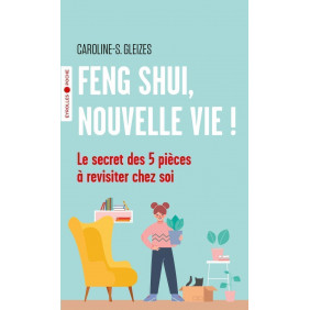 Feng Shui, nouvelle vie ! - Le secret des 5 pièces à revisiter chez soi édition revue et augmentée - Poche
