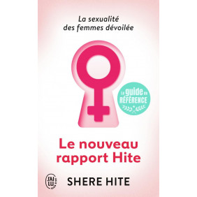 Le nouveau rapport Hite - L'enquête la plus révolutionnaire jamais menée sur la sexualité féminine - Poche