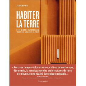 Habiter la terre - L'art de bâtir en terre crue. Traditions, modernité et avenir - Beau Livre