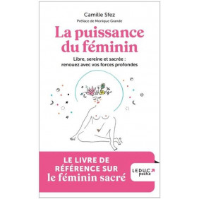 La puissance du féminin - Libre, sereine et sacrée : renouez avec vos forces profondes - Poche