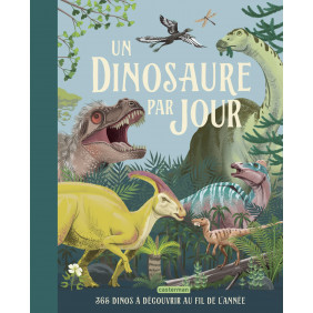 Un dinosaure par jour - 365 dinos à découvrir au fil de l'année - Grand Format