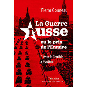 La guerre russe - Ou le prix de l'Empire. D'Ivan le Terrible à Poutine - Grand Format