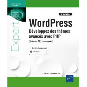 WordPress - Développez des thèmes avancés avec PHP (théorie, TP, ressources) 5e édition - Grand Format