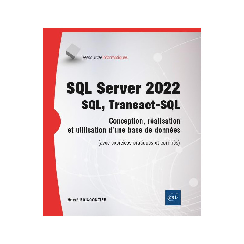 SQL Server 2022 : SQL, Transact-SQL - Conception et réalisation d'une ...