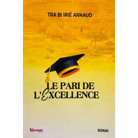 Le pari de l'excellence - TRA BI IRIE ARNAUD