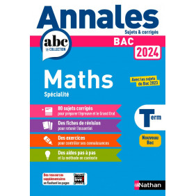 Annales ABC du BAC 2024 - Maths Tle - Sujets et corrigés - Enseignement de spécialité Terminale - Grand Format