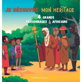 Je découvre mon héritage: 4 grands personnages africains