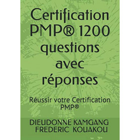 Certification PMP® 1200 questions avec réponses: Réussir votre Certification PMP®