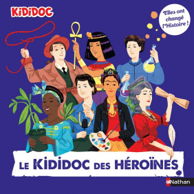 Le Kididoc des héroïnes - 80 destins de femmes inspirantes - Dès 7 ans