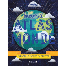 Incroyable Atlas du monde - Explore le monde en cartes ! - Grand Format - Dès 6 ans