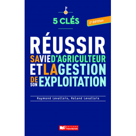 Réussir sa vie d'agriculteur et la gestion de son exploitation 2e édition - Grand Format