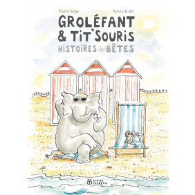Groléfant & Tit'Souris - Album Histoires de bêtes - Dès 3 ans
