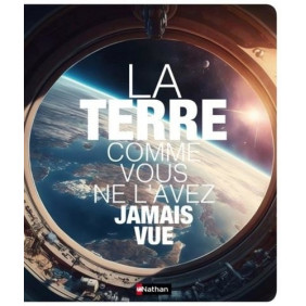 La Terre comme vous ne l'avez jamais vue - Grand Format - 9 ans et plus