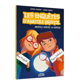 Les enquêtes d'Anatole Bristol Tome 11 - Grand Format Anatole contre la rumeur - 9 - 12 ans