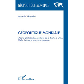 Géopolitique mondiale - Théorie générale et géopolitique de la Russie, la Chine, l'Inde et du monde musulman - Grand Format