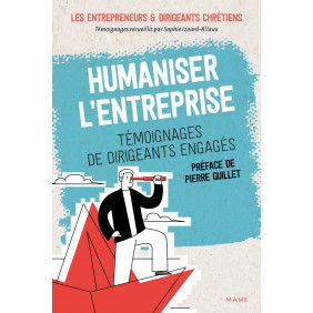 Humaniser l'entreprise - Témoignages de dirigeants engagés - Grand Format