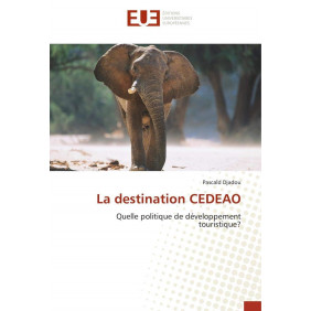 La destination CEDEAO - Quelle politique de développement touristique? - Poche