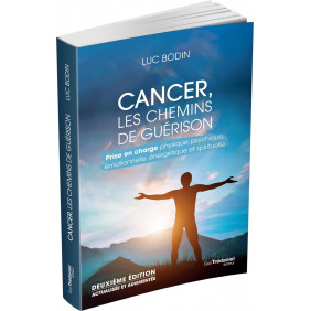 Cancer les chemins de guérison - Prise en charge physique, psychique, émotionnelle et spirituelle