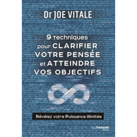 9 techniques pour clarifier votre pensée et atteindre vos objectifs - Révélez votre puissance illimitée - Grand Format