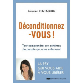 Déconditionnez-vous ! - Tout comprendre aux schémas de pensée qui nous enferment - Grand Format