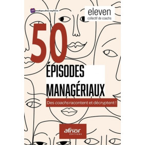 50 épisodes managériaux - Des coachs racontent et décryptent ! - Grand Format