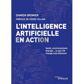 L'intelligence artificielle en action - Santé, environnement, énergie... ce que l'IA change concrètement - Grand Format