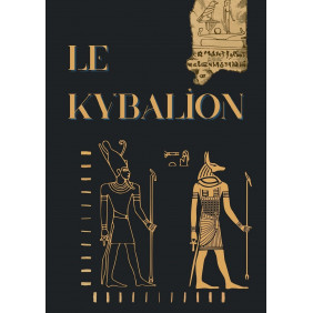 Le Kybalion - Etude sur la philosophie hermétique de l'ancienne Egypte et de l'ancienne Grèce - Grand Format