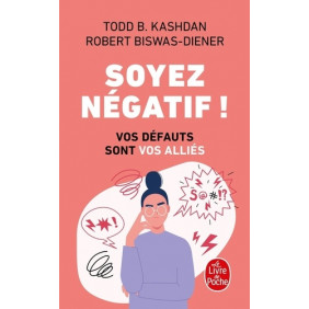 Soyez négatif ! - Vos défauts sont vos alliés - Poche
