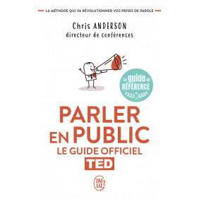 Parler en public: Le guide officiel TED