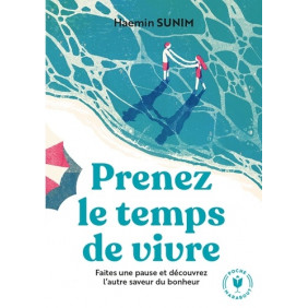 Prenez le temps de vivre - Faites une pause et découvrez l'autre saveur du bonheur - Poche